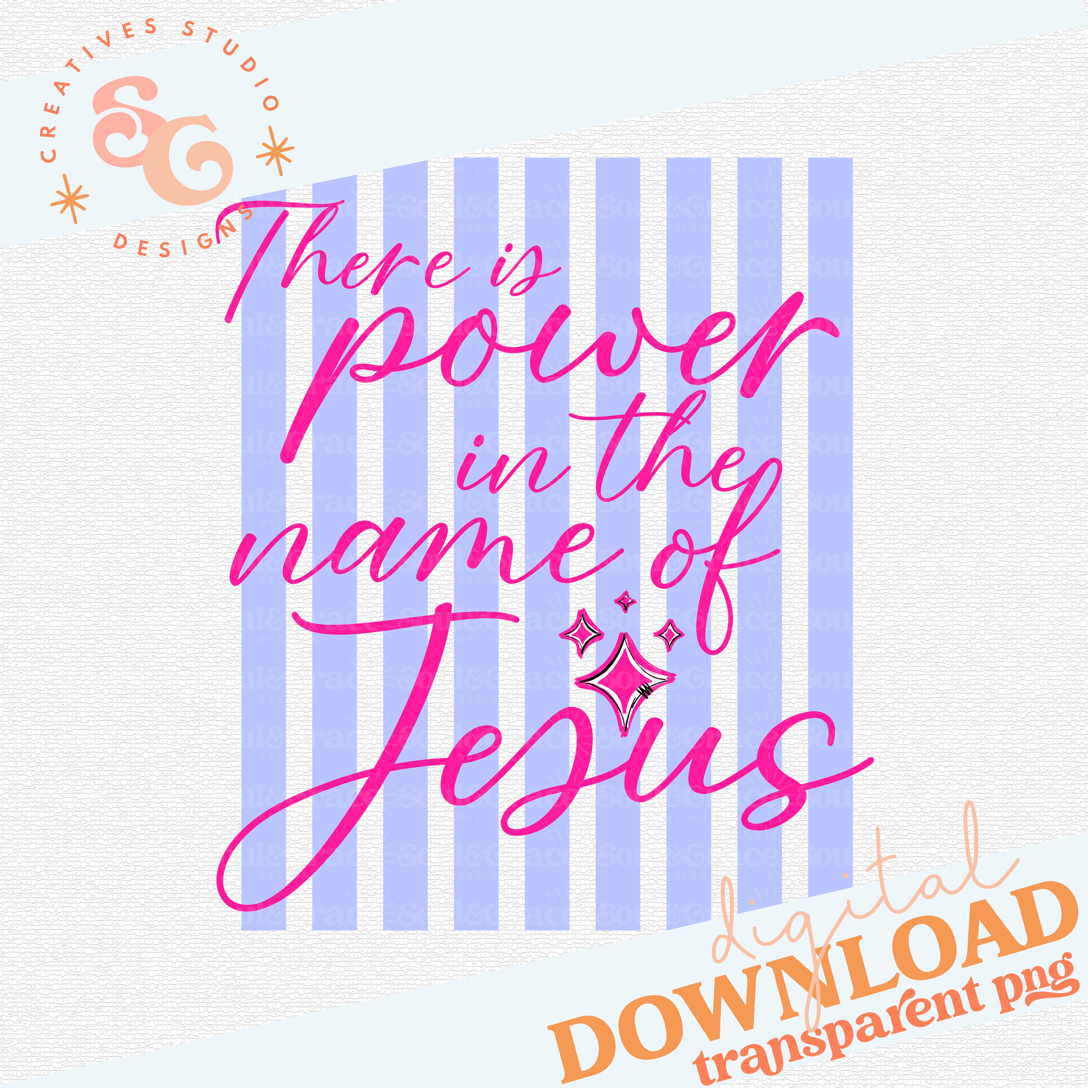 THERE IS POWER IN THE NAME OF JESUS – Soul & Grace Designs