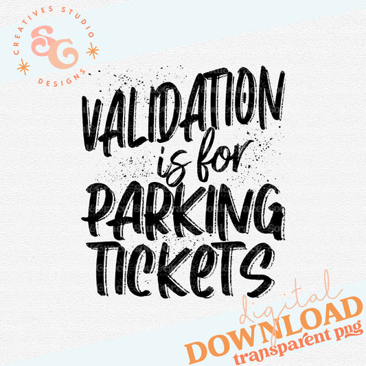 VALIDATION IS FOR PARKING TICKETS