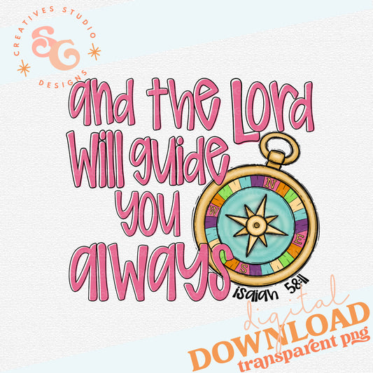 AND THE LORD WILL GUIDE YOU ALWAYS