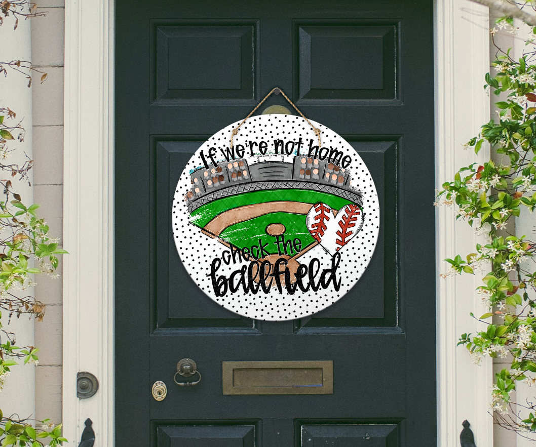 IF WE'RE NOT HOME CHECK THE BALLFIELD BASEBALL DH