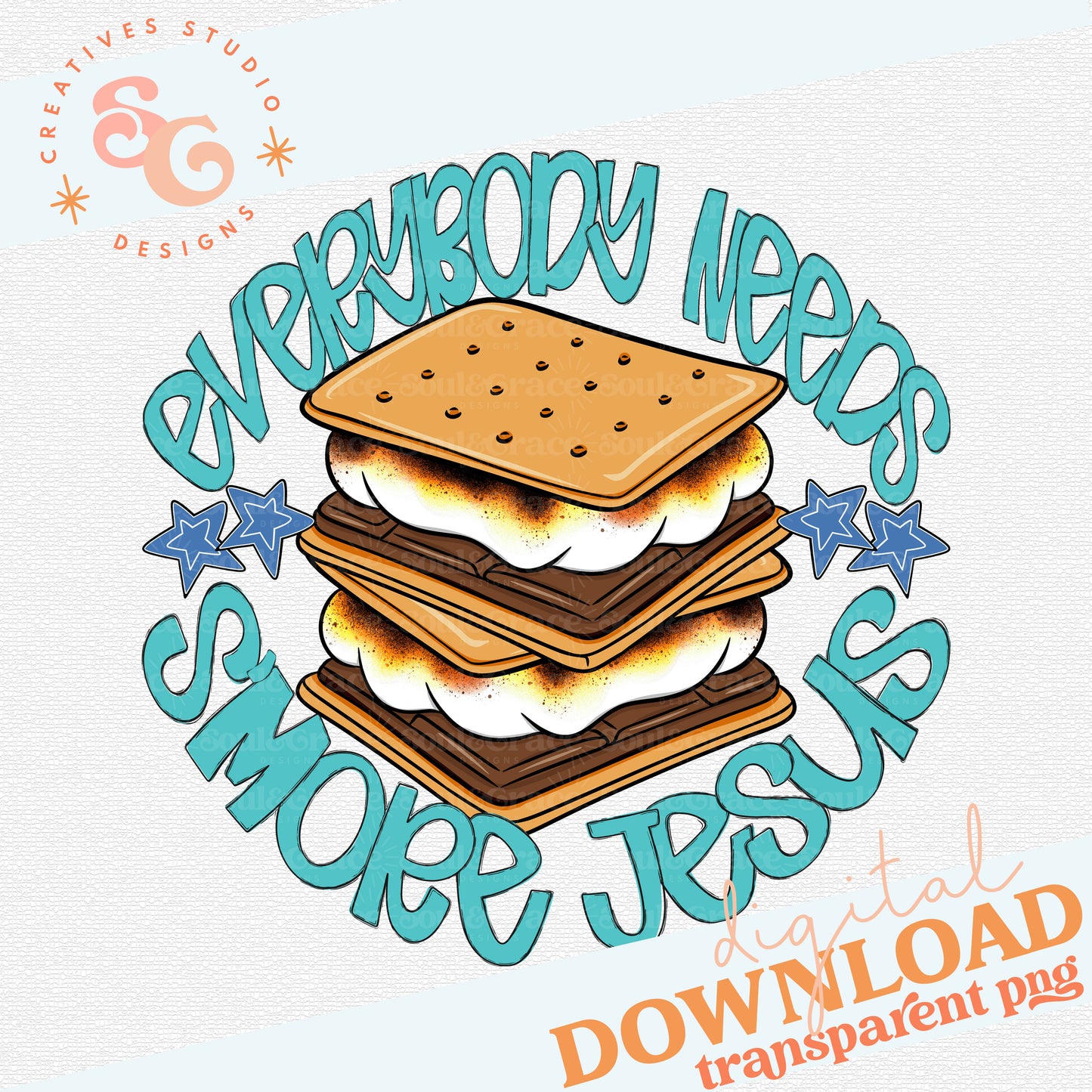 EVERYBODY NEEDS SMORE JESUS