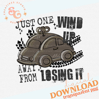 Just One Wind Up Away from Losing It - Dark Print