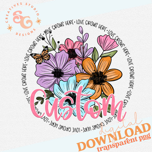 LOVE GROWS HERE CUSTOM