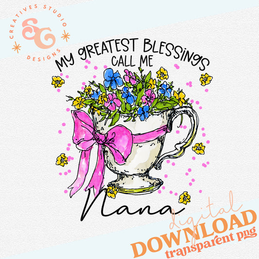 MY GREATEST BLESSINGS CALL ME NANA