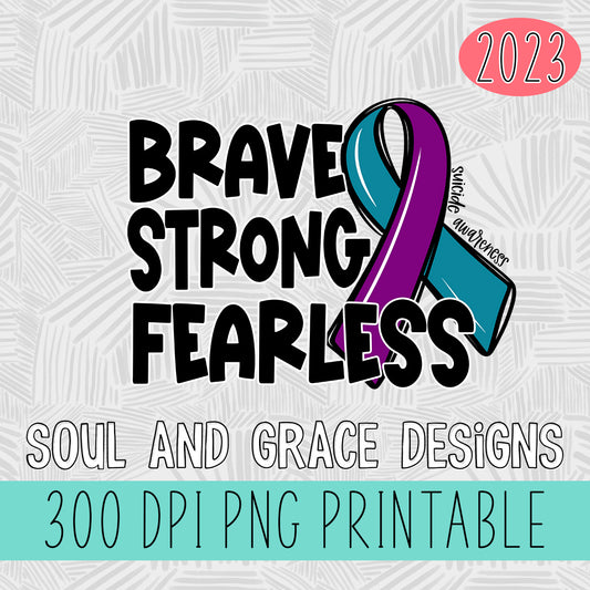 Strong Brave Fearless - Suicide Awareness