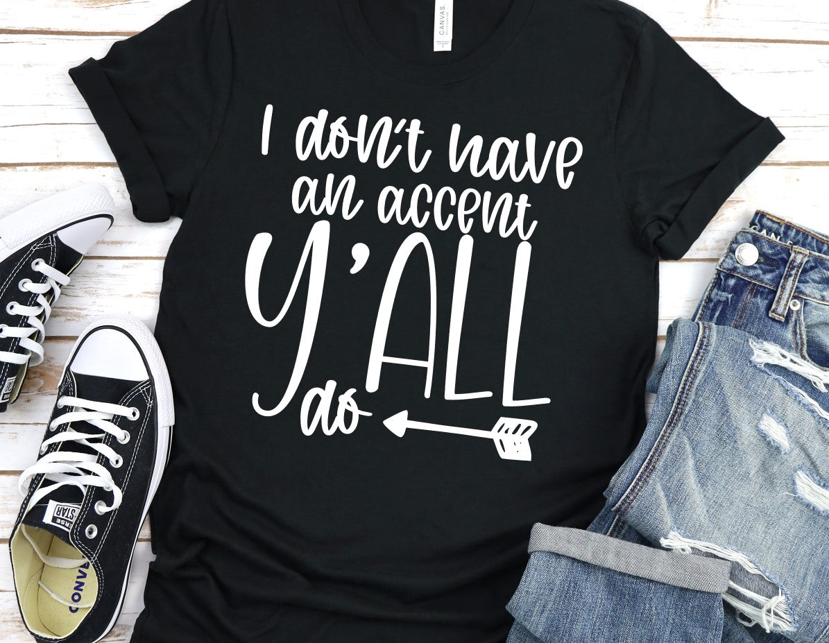 I Don't Have an Accent Y'all Do  [PNG and SVG]