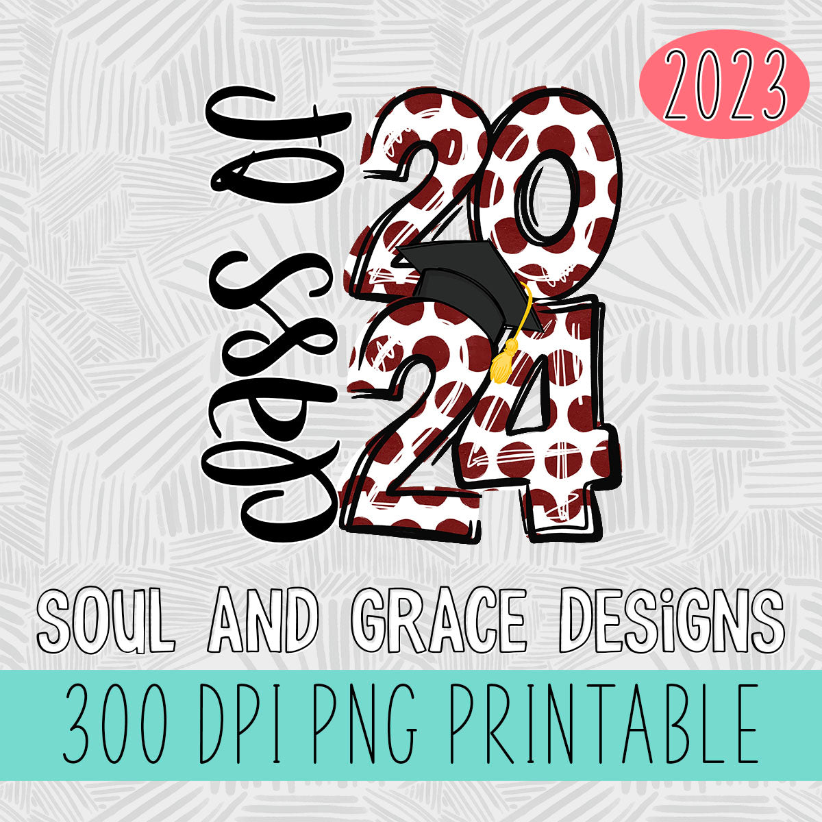 Class of 2024 MAROON Soul & Grace Designs