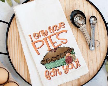 I Only Have Pies for You Tea Towel