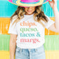 Chips. Queso. Tacos & Margs.