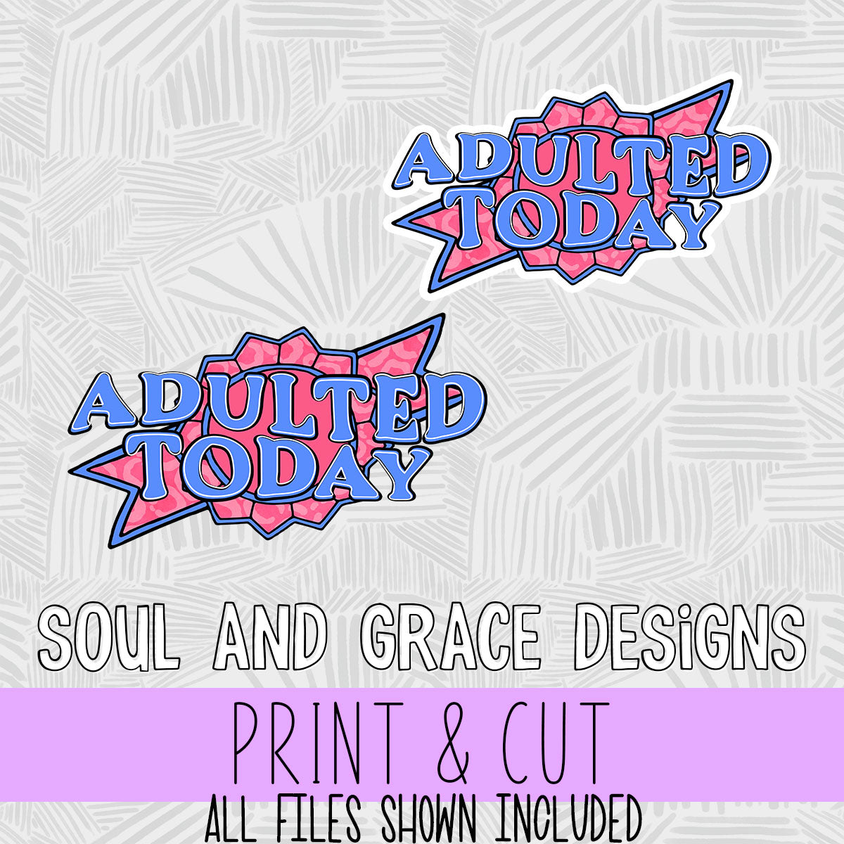 Adulted Today [Print and Cut Design]