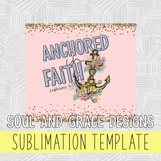 Anchored in Faith Sublimation Template