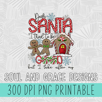 Dear Santa I Tried but I Take After My...