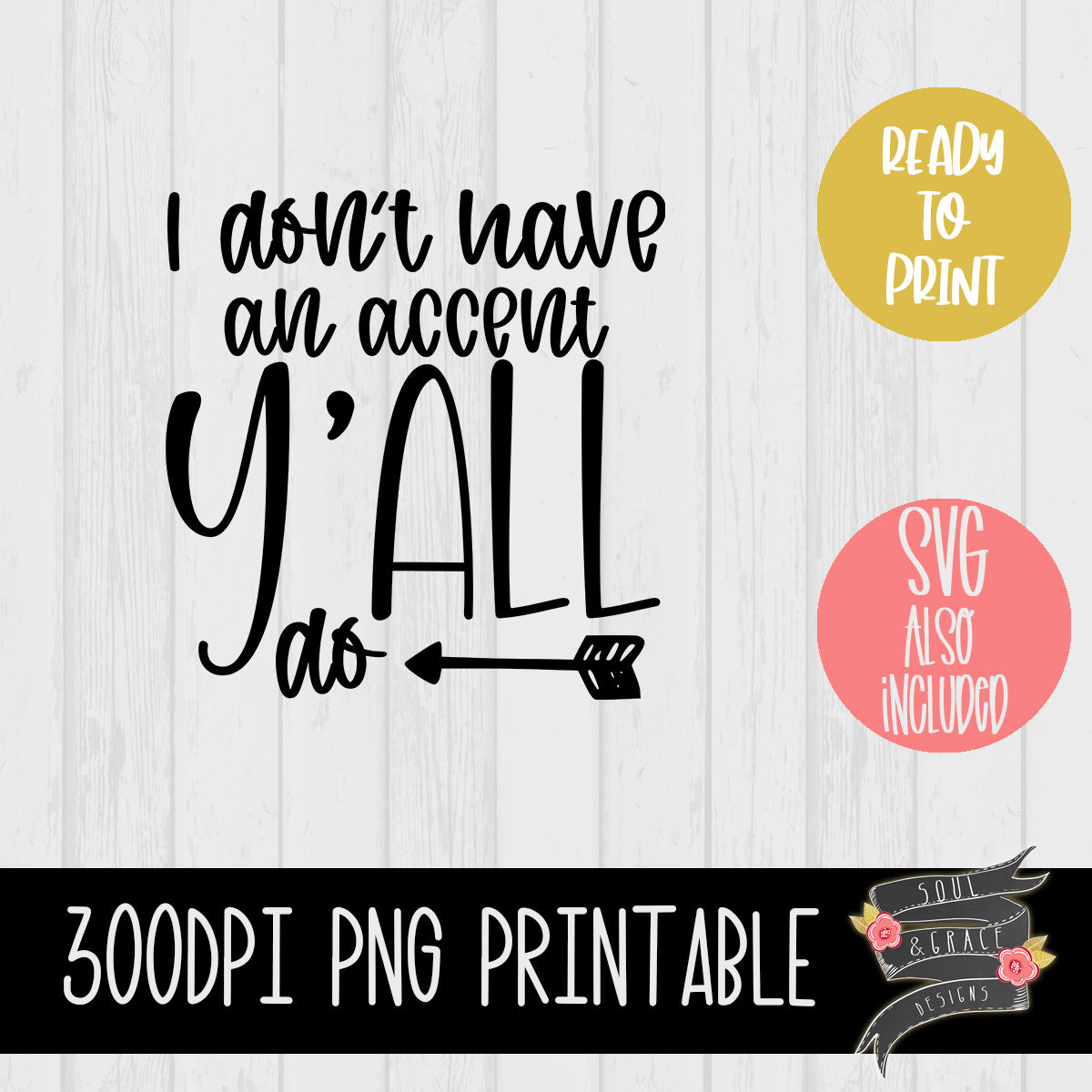 I Don't Have an Accent Y'all Do  [PNG and SVG]