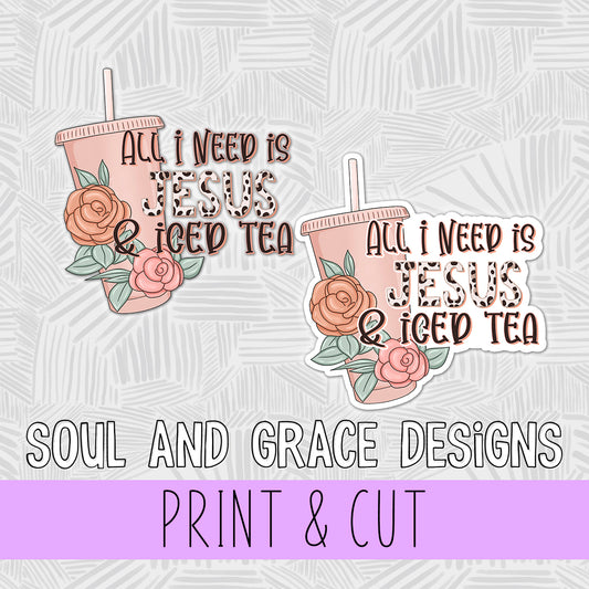 All I Need is Jesus and Iced Tea - Print & Cut Sticker