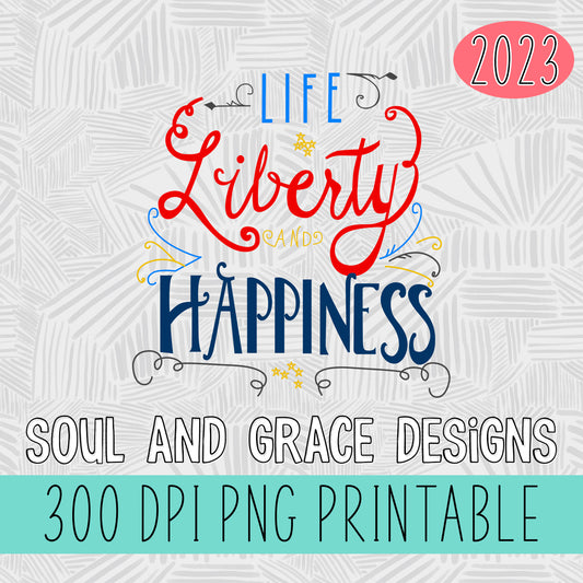 Life Liberty and Happiness [PNG and SVG included]