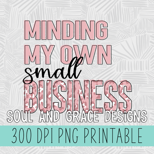 Minding My Own Small Business - Multiple Colors to Choose From