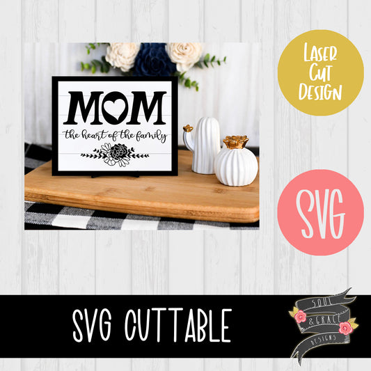 Mom The Heart of the Home [SVG]