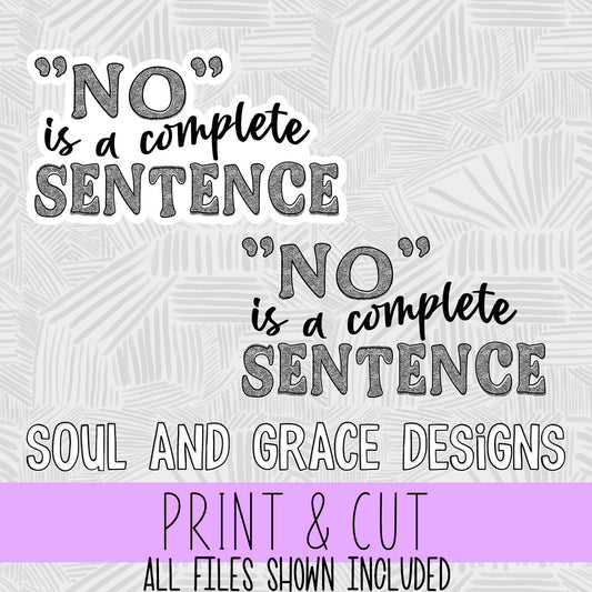 No Is A Complete Sentence [Print and Cut Design]