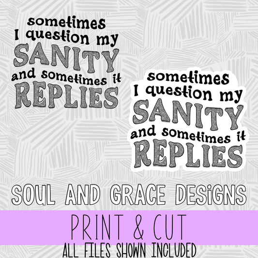 Sometimes I Question My Sanity [Print and Cut Design]