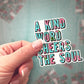A Kind Word Cheers the Soul