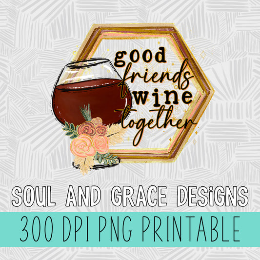 Good Friends Wine Together